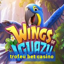 trofeu bet casino