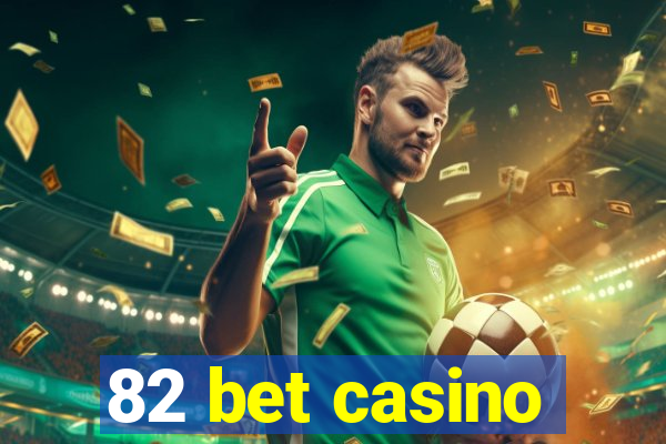 82 bet casino