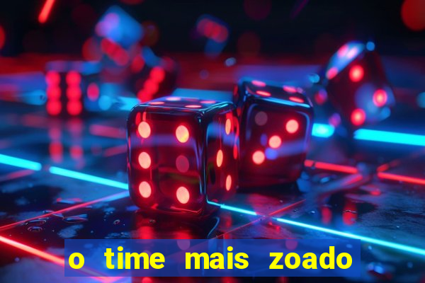 o time mais zoado do mundo