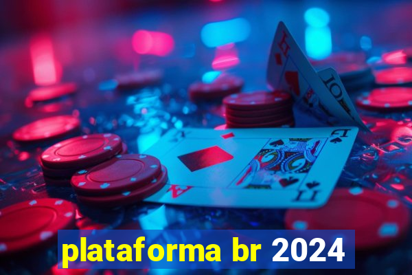 plataforma br 2024