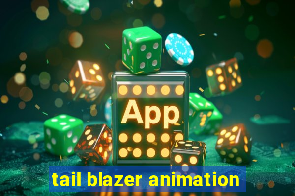 tail blazer animation