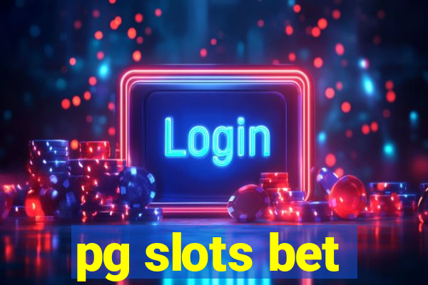 pg slots bet