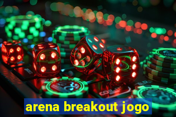 arena breakout jogo