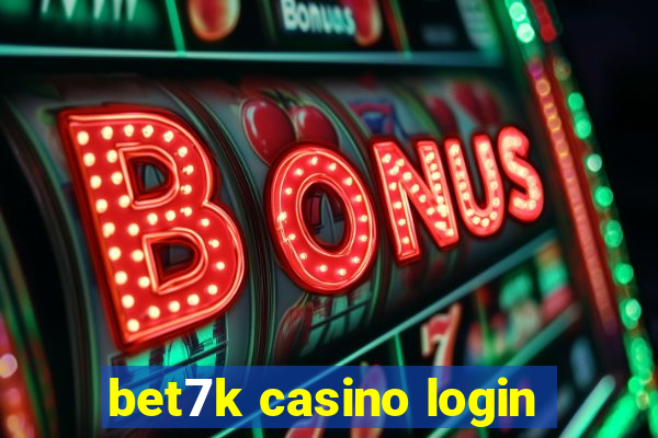 bet7k casino login