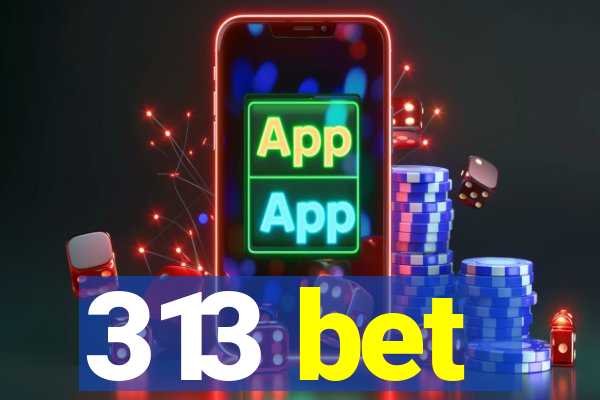 313 bet