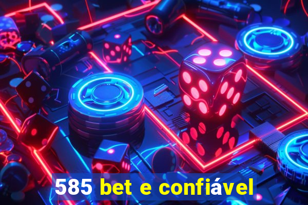 585 bet e confiável