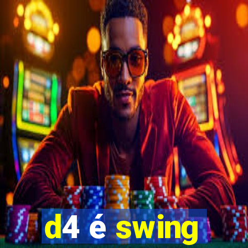 d4 é swing