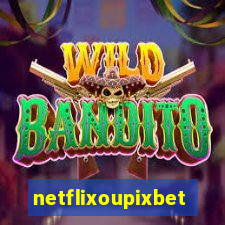 netflixoupixbet