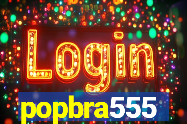 popbra555