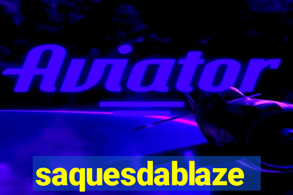 saquesdablaze