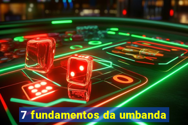 7 fundamentos da umbanda