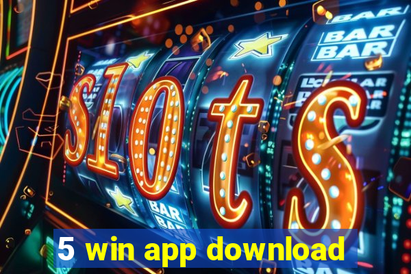 5 win app download