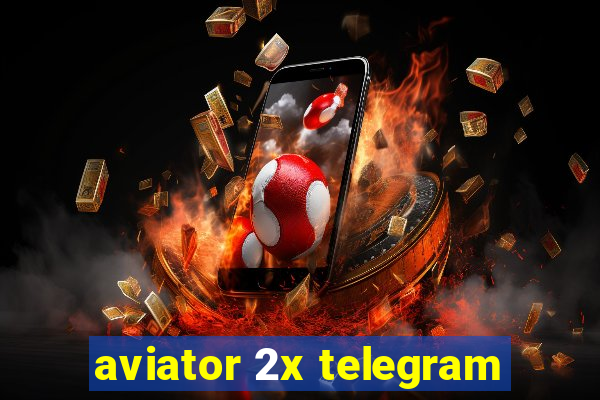 aviator 2x telegram