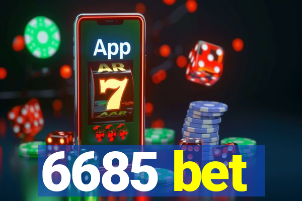 6685 bet