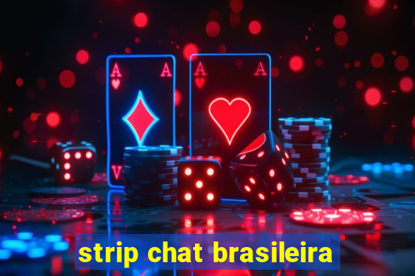 strip chat brasileira