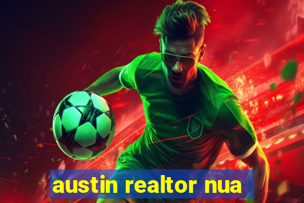 austin realtor nua