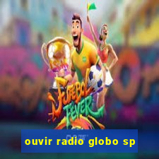 ouvir radio globo sp