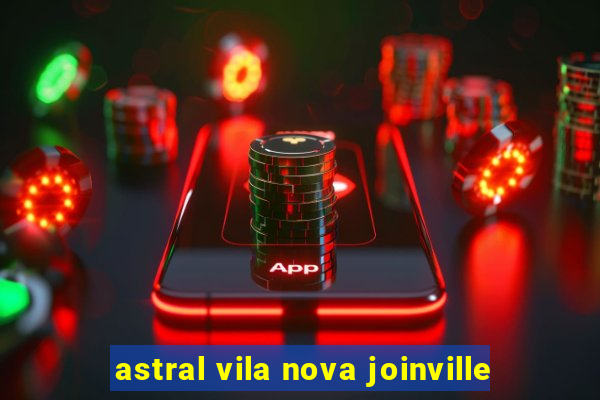 astral vila nova joinville