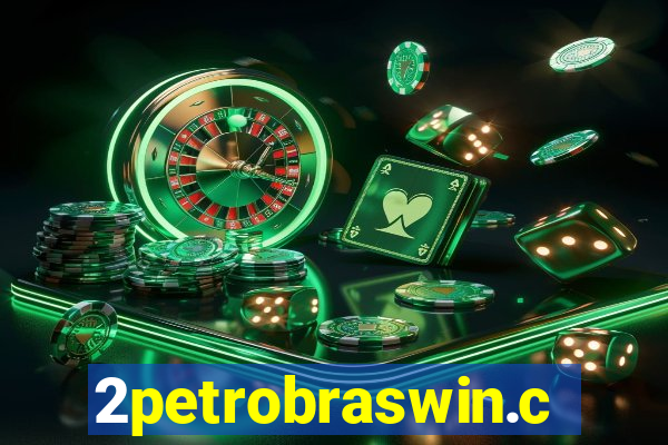 2petrobraswin.com