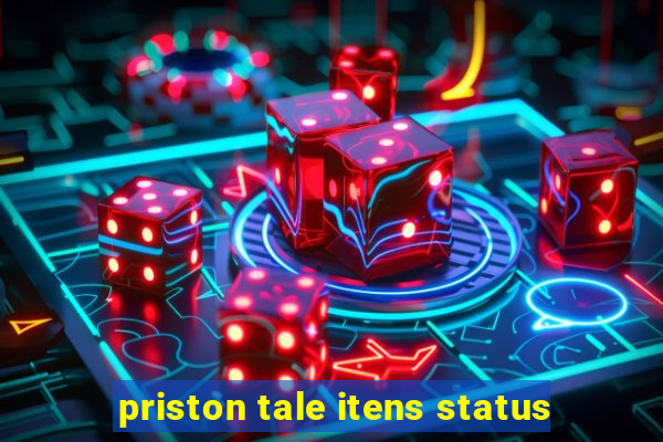 priston tale itens status