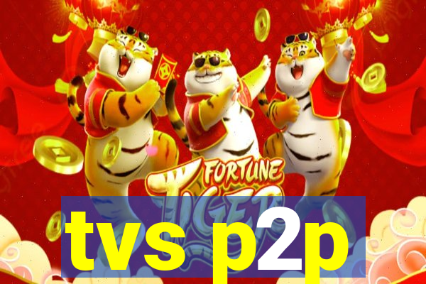 tvs p2p