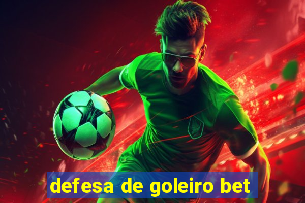 defesa de goleiro bet