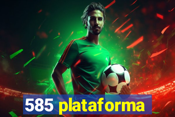 585 plataforma