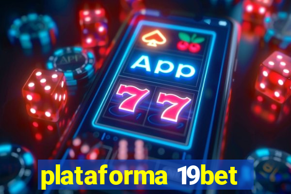 plataforma 19bet