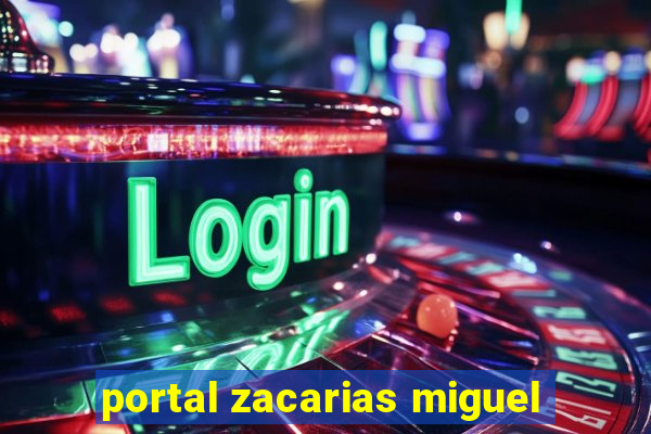 portal zacarias miguel