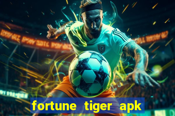 fortune tiger apk dinheiro infinito