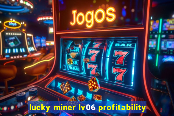 lucky miner lv06 profitability