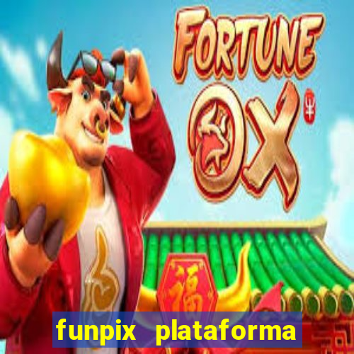 funpix plataforma de jogos