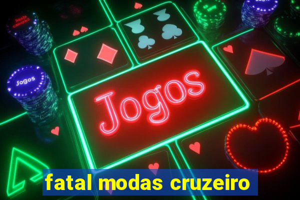 fatal modas cruzeiro