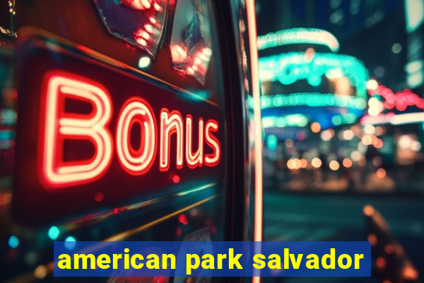 american park salvador