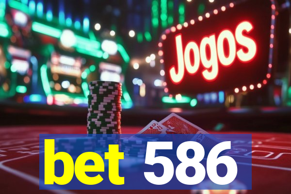 bet 586