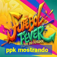 ppk mostrando