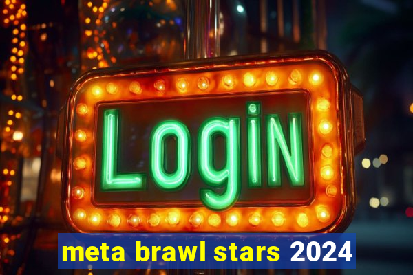 meta brawl stars 2024