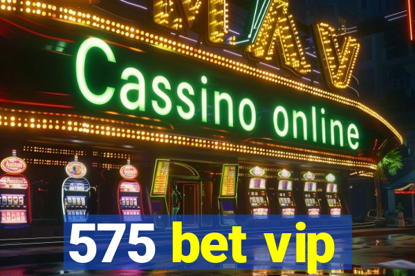 575 bet vip