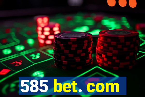 585 bet. com