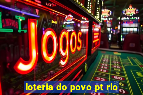 loteria do povo pt rio