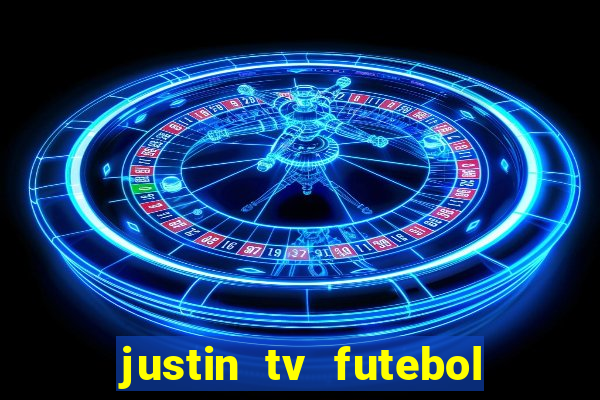 justin tv futebol ao vivo