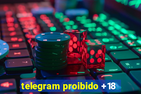 telegram proibido +18