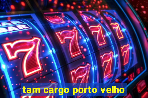 tam cargo porto velho