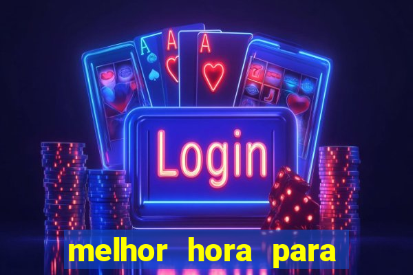 melhor hora para jogar fortune touro