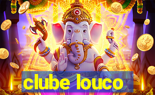 clube louco