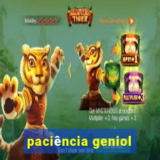 paciência geniol