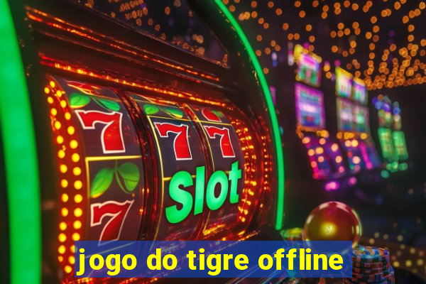 jogo do tigre offline