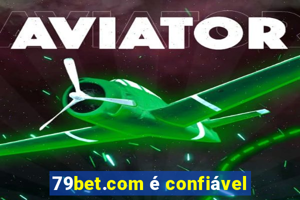 79bet.com é confiável