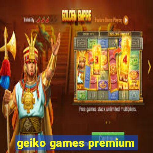 geiko games premium