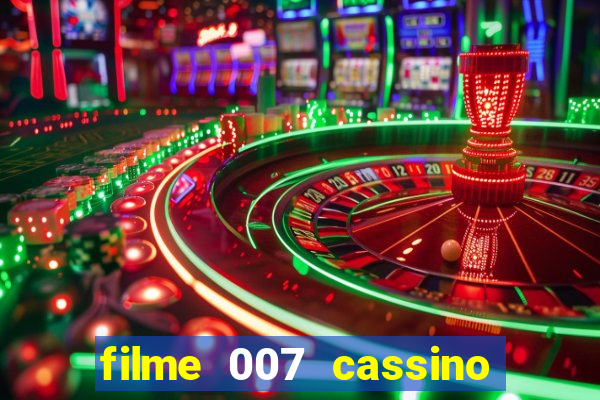 filme 007 cassino royale completo dublado